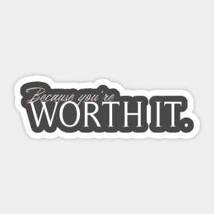 BROKEN - Because you're worth it Sticker